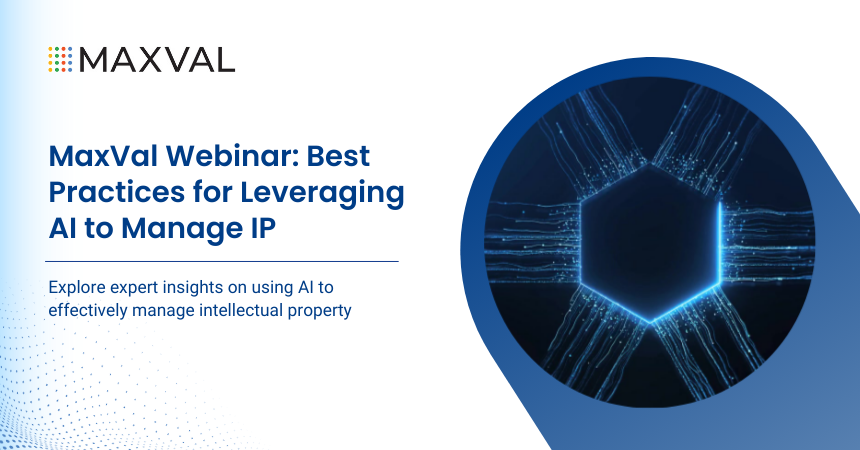 MaxVal Webinar: Best Practices for Leveraging AI to Manage IP